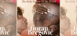 Goran Bregović: Νέος δίσκος και live στην Ελλάδα τον Ιούλιο