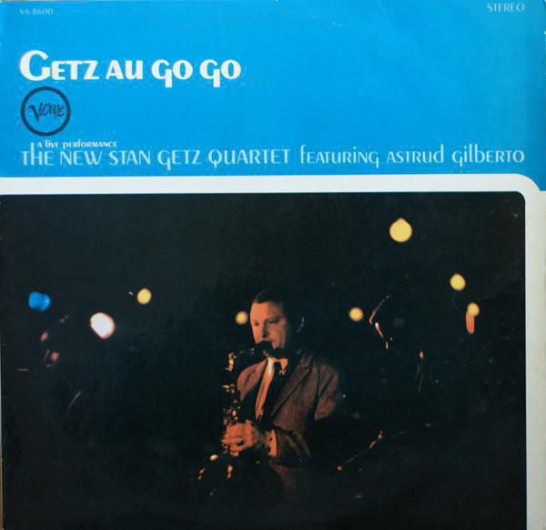 The_New_Stan_Getz_Quartet_Featuring_Astrud_Gilberto___Getz_Au_Go_Go_1964.jpg