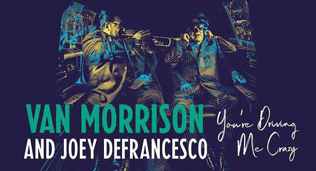 Van Morrison Joey DeFrancesco Youre Driving Me Crazy 
