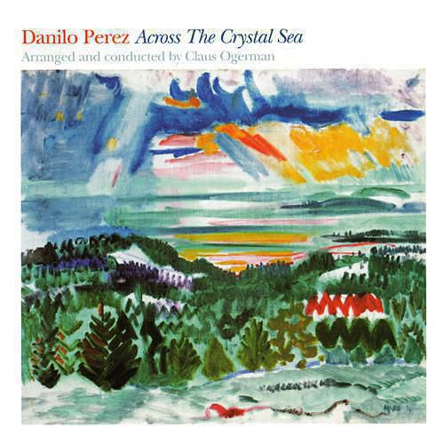 30.Danilo Perez Arranged And Conducted By Claus Ogerman Across The Crystal Sea