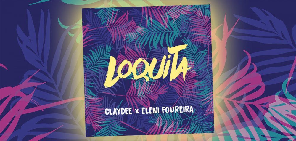 Claydee &amp; Ελένη Φουρέιρα - Loquita